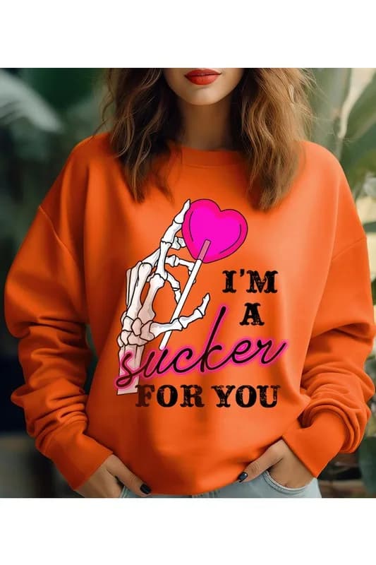 I’m A Sucker For You Valentines Sweatshirt