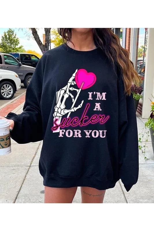 I’m A Sucker For You Valentines Sweatshirt