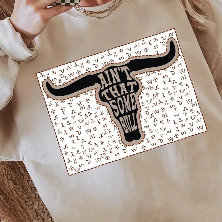Ain’t That Some Bull Sweatshirt