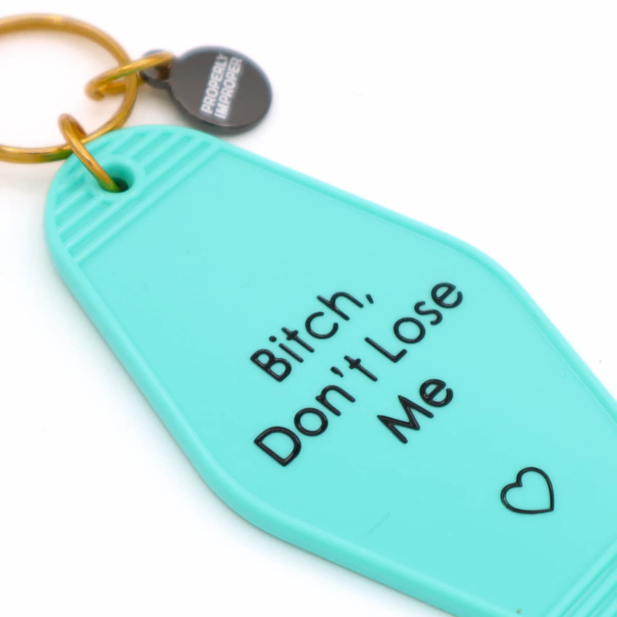 Bitch Don’t Lose Me Hot Stamped Motel Keychain