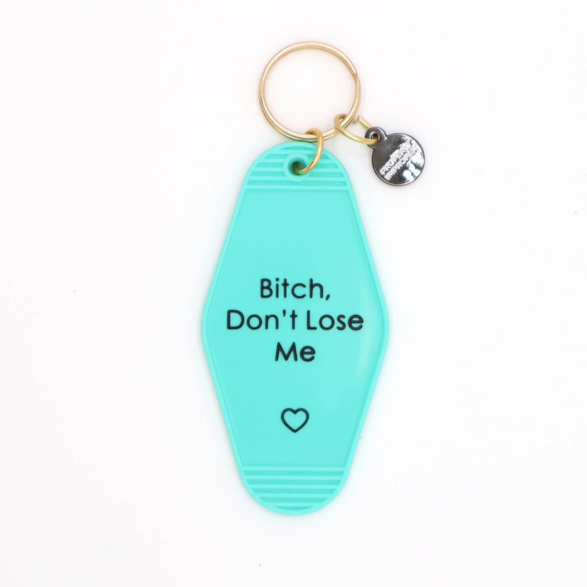 Bitch Don’t Lose Me Hot Stamped Motel Keychain