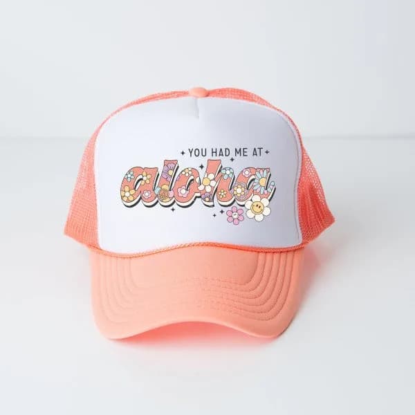 You Had Me At Aloha Foam Trucker Hat