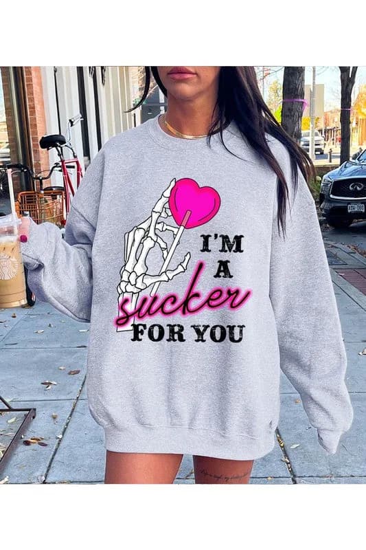 I’m A Sucker For You Valentines Sweatshirt