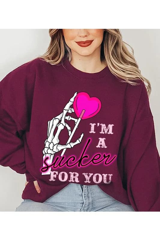 I’m A Sucker For You Valentines Sweatshirt