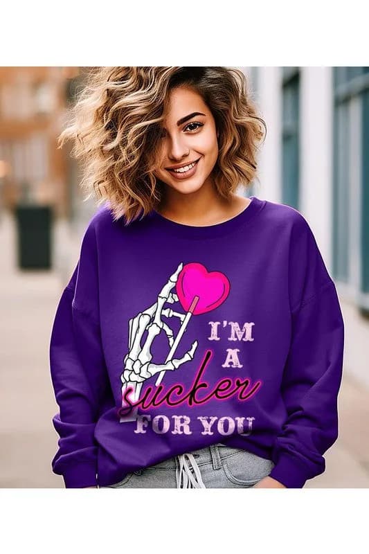 I’m A Sucker For You Valentines Sweatshirt