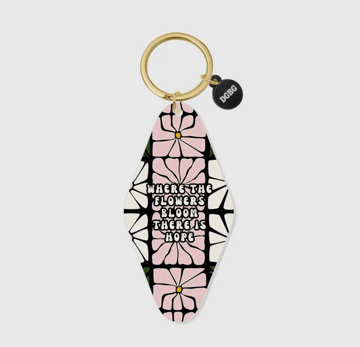 Printed Keychain Where the Flowers Bloom There Is Hope